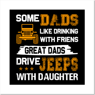 Some Dads Like Drinking With Friends Great Dads Drive Jeeps With Daughter Father's Day gift Papa And daughter Jeep Posters and Art